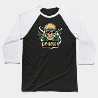 Never Say Die | pirates | Skull with a Burning Cigarette Baseball T-Shirt